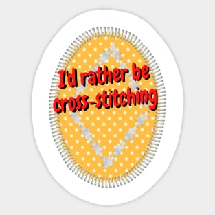 I'd rather be cross stitching Sticker